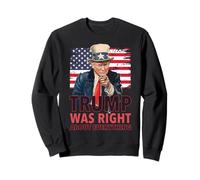 Our 47th President Was Right About Everything - Republican Sweatshirt
