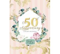 Our 50th Anniversary: Golden Wedding Guest Book