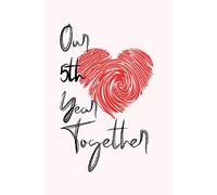 Our 5th Year Together: 5 Year Together Anniversary Gift, Lined Notebook / Journal / Diary Gift, 110 blank pages 6x9 matte cover Best Couple Gift