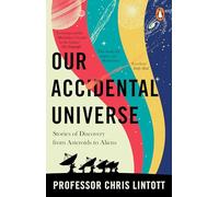 Our Accidental Universe : Stories of Discovery from Asteroids to Aliens