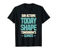 Our Actions Today Shape Tomorrow's Climate Advocates T-Shirt