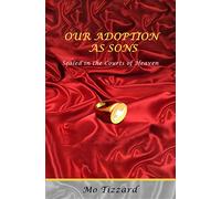 Our Adoption as Sons: Sealed in the Courts of Heaven