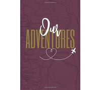 Our Adventures: Lined Blank Notebook, Couples Travel Keepsake Gift, Writing Sketchbook, Burgundy, 6" x 9"