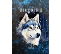 OUR ALASKA CRUISE JOURNAL: Husky Sled Dog - Vacation Memories Notebook - 64 Pages - 6 X 9 Inches - Paperback