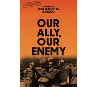 Our Ally, Our Enemy: Volume 3 (Moon Brothers WWII Adventure Series)