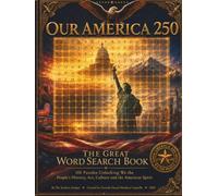 Our America 250 The Great Word Search Book: 101 Puzzles Unlocking We the People's History, Art, Culture & the American Spirit
