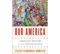 Our America: A Hispanic History of the United States