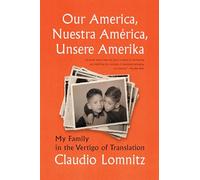 Our America, Nuestra America, Unsere Amerika: My Family in the Vertigo of Translation