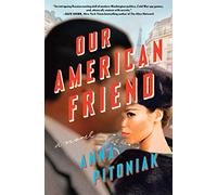 Our American Friend: A Novel