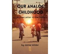 Our Analog Childhood: A Love Letter to the 1980s