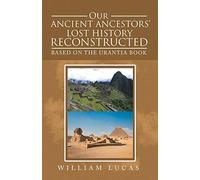 Our Ancient Ancestors' Lost History Reconstructed: Based on the Urantia Book