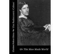 Our Androcentric Culture: Or The Man Made World