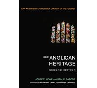 Our Anglican Heritage, Second Edition: Can an Ancient Church be a Church of the Future?