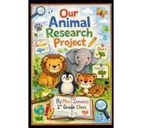 Our Animal Research Project: Mrs. Inman's 1st Grade Class