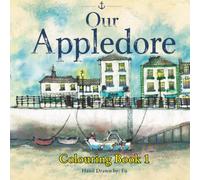 Our Appledore Colouring Book 1: A Journey Through a Historic Devon Village: 29 Hand-Drawn Scenes of Appledore’s Historic Streets and Landmarks