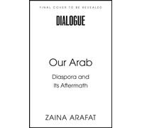 Our Arab : On Longing, Belonging and Hope