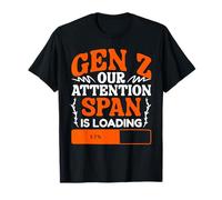 Our Attention Is Loading Humor Generation Z Funny Gen Z T-Shirt