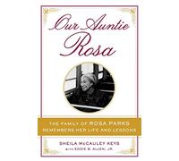 Our Auntie Rosa: The Family of Rosa Parks Remembers Her Life and Lessons