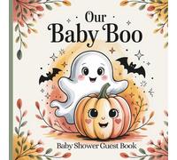 Our Baby Boo Autumn Floral Halloween Shower Guest Book: Full-Color Gender-Neutral Keepsake with Ghost & Pumpkin Design, Advice & Wishes Pages, and Gift Log for Fall Celebrations