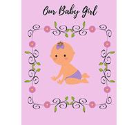 Our Baby Girl: Journal for the Expecting Parents. Over 100 Pages. 7 X 9 Inches. Lined Paper. Beautifully Crafted for Taking Notes, Writing Letters, and Recording Memories.