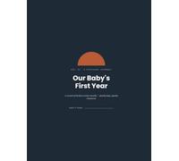 Our Baby's First Year: A Memory Book for Every Precious Milestone