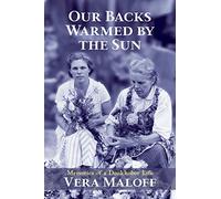 Our Backs Warmed by the Sun: Memories of a Doukhobor Life