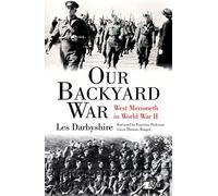 Our Backyard War: West Merioneth During the Second World War: West Merioneth Ww2