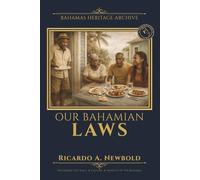 Our Bahamian Laws: The 21 Irrefutable Laws of Being a Bahamian: 1 (Bahamas Heritage Archive)