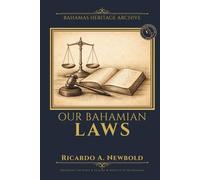 Our Bahamian Laws: The 21 Irrefutable Laws of Being a Bahamian (Bahamas Heritage Archive)