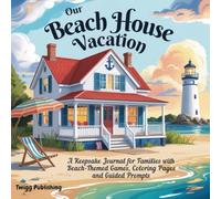 Our Beach House Vacation: A Keepsake Journal with Beach-Themed Games, Coloring Pages, and Vacation Memory Prompts for Families