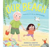 Our Beach: The new heartfelt illustrated kid’s book about family and relationships from the author and illustrator of SuperDaisy
