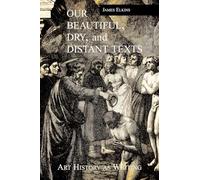Our Beautiful, Dry and Distant Texts: Art History as Writing