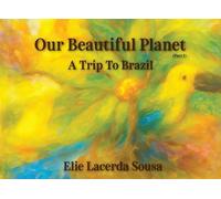 Our Beautiful Planet: A Trip To Brazil: 1