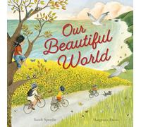 Our Beautiful World: a lyrical celebration of the many cultures and colours found on this awe-inspiring planet that we call home