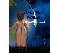 OUR BEAUTIFUL WORLD: Coloring Book for Kids and Adults, 30 Unique Design with Animals, Nature, and Space