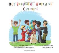 Our Beautiful World of Colours: A Book to Help Your Child Understand Racial Diversity
