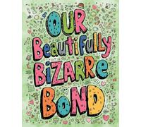 Our Beautifully Bizarre Bond: An Adult Coloring Book for Couples Who Share a Delightful Dysfunction and Too Many Inside Jokes