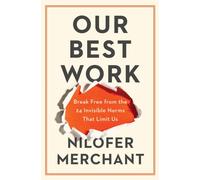Our Best Work : Break Free from the 24 Invisible Norms That Limit Us