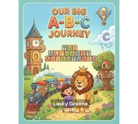 Our Big A-B-C Journey: Alphabet Story & Activity Coloring Book for Kids - An Interactive Letter Learning Adventure to Build Early Literacy and Creativity
