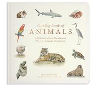 Our Big Book of Animals: First 100 Animal Words for Language Development: Farm, Jungle, Pets, Bugs, and More (Our Little Adventures Series)
