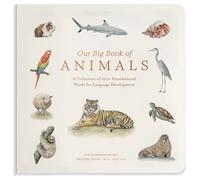 Our Big Book of Animals: First 100 Animal Words for Language Development, including Farm, Jungle, Pets, Bugs, and More (Our Little Adventures Series)