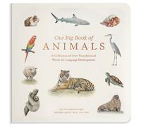 Our Big Book of Animals : First 100 Animal Words for Language Development, including Farm, Jungle, Pets, Bugs, and More