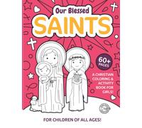 Our Blessed Saints: A Christian Coloring & Activity Book For Girls | Volume 1