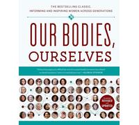 Our Bodies, Ourselves: A New Edition for a New Era (A Bestselling Health Guide)