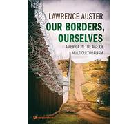 Our Borders, Ourselves: America in the Age of Multiculturalism