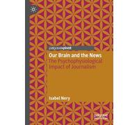 Our Brain and the News: The Psychophysiological Impact of Journalism