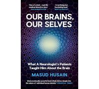 Our Brains, Our Selves: What a Neurologist’s Patients Taught Him About the Brain