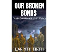 Our Broken Bonds: A Post-Apocalyptic EMP Tectonic Shift Survival Thriller (Our Broken Planet Book 3)