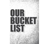 Our Bucket list: 150 blank lined pages - Bucket list journal - Soft cover 6x9 inches