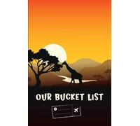 Our Bucket List: A Fun and Adventures Bucket List Journal for Couples for Creating a Life of Adventure Together